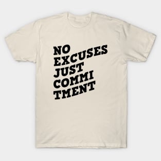 No Excuses Just Commitment T-Shirt